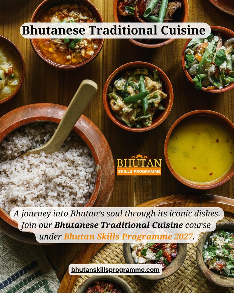 Join Bhutan Skills Programme 2027 and Discover the Art of Bhutanese Traditional Cuisine!